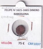 CRF1037 MONEDA ESPAÑA FELIPE IV 1621-1665 DINERO BARCELONA VELLON