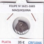 CRF1046 MONEDA ESPAÑA FELIPE IV 1621-1665 MAQUIQUINA PLATA