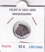 CRF1046 MONEDA ESPAÑA FELIPE IV 1621-1665 MAQUIQUINA PLATA