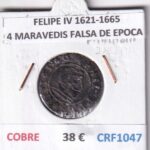 CRF1047 MONEDA ESPAÑA FELIPE IV 1621-1665 4 MARAVEDIS FALSA DE EPOCA