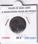 CRF1047 MONEDA ESPAÑA FELIPE IV 1621-1665 4 MARAVEDIS FALSA DE EPOCA