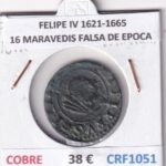 CRF1051 MONEDA ESPAÑA FELIPE IV 1621-1665 16 MARAVEDIS FALSA DE EPOCA