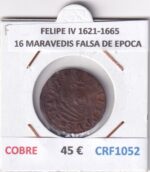 CRF1052 MONEDA ESPAÑA FELIPE IV 1621-1665 16 MARAVEDIS FALSA DE EPOCA