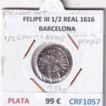 CRF1057 MONEDA ESPAÑA FELIPE III 1/2 REAL 1616 BARCELONA PLATA