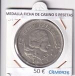 CRM0926 MEDALLA FICHA DE CASINO 5 PESETAS
