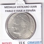CRM1057 MEDALLA VATICANO JUAN PABLO II VIAJE A ESPAÑA NIQUEL