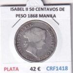CRF1418 MONEDA ESPAÑA ISABEL II 50 CENTAVOS DE PESO 1868 MANILA PLATA