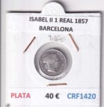 CRF1420 MONEDA ESPAÑA ISABEL II 1 REAL 1857 BARCELONA PLATA