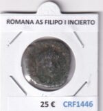 CRF1446 MONEDA ROMANA AS FILIPO I INCIERTO
