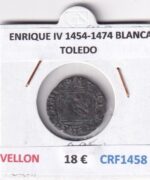 CRF1458 MONEDA ESPAÑA ENRIQUE IV 1454-1474 BLANCA TOLEDO VELLON