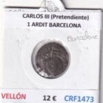 CRF1473 MONEDA ESPAÑA CARLOS III (Pretendiente) 1 ARDIT BARCELONA VELLON