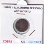 CRF1491 MONEDA ESPAÑA ISABEL II 1/2 CENTIMO DE ESCUDO AÑO INCIERTO COBRE