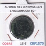 CRF1570 MONEDA ESPAÑA ALFONSO XII 5 CENTIMOS 1878 BARCELONA OM COBRE BC+