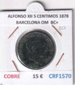 CRF1570 MONEDA ESPAÑA ALFONSO XII 5 CENTIMOS 1878 BARCELONA OM COBRE BC+