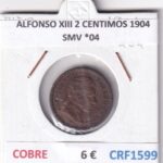 CRF1599 MONEDA ESPAÑA ALFONSO XIII 2 CENTIMOS 1904 SMV *04 COBRE