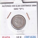 CRF1636 MONEDA ESPAÑA ALFONSO XIII 0,50 CENTIMOS 1904 SMV *0*1 PLATA