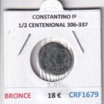 CRF1679 MONEDA ROMANA  CONSTANTINO Iº 1/2 CENTENIONAL 306-337 BRONCE