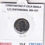 CRF1681 MONEDA ROMANA  CONSTANTINO Iº 1/2 CENTENIONAL 306-337 BRONCE CECA SMALA