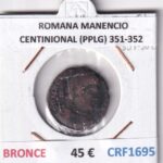 CRF1695 MONEDA ROMANA MANENCIO CENTINIONAL (PPLG) 351-352 BRONCE