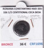 CRF1696 MONEDA ROMANA CONSTANTINO HIJO 335-336 1/2 CENTITIONAL CECA SICIA