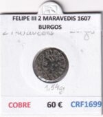CRF1699 MONEDA ESPAÑA FELIPE III 2 MARAVEDIS 1607 BURGOS COBRE